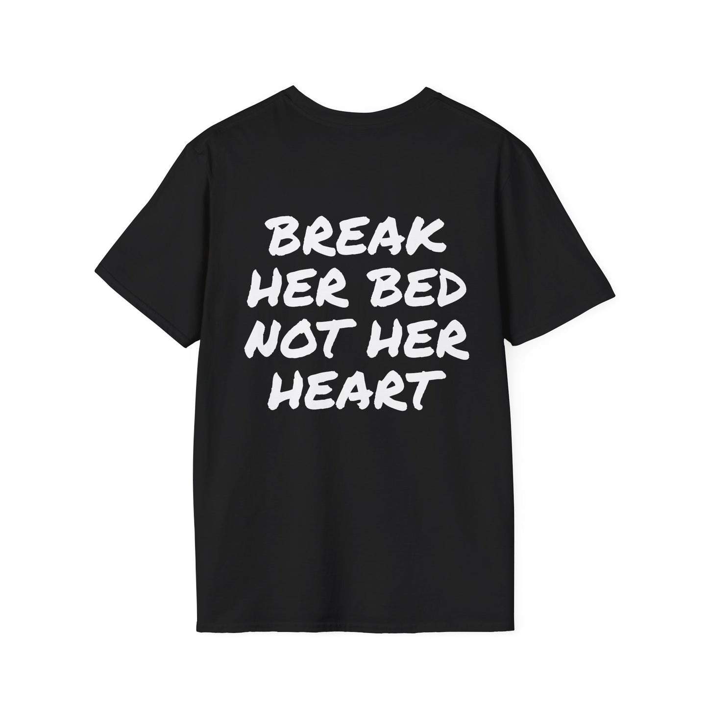 BREAK HER BED NOT HER HEART