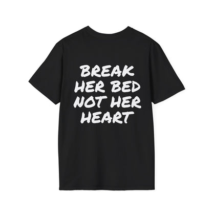 BREAK HER BED NOT HER HEART