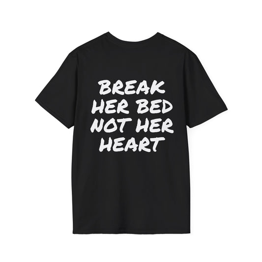 BREAK HER BED NOT HER HEART