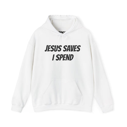JESUS SAVES, I SPEND