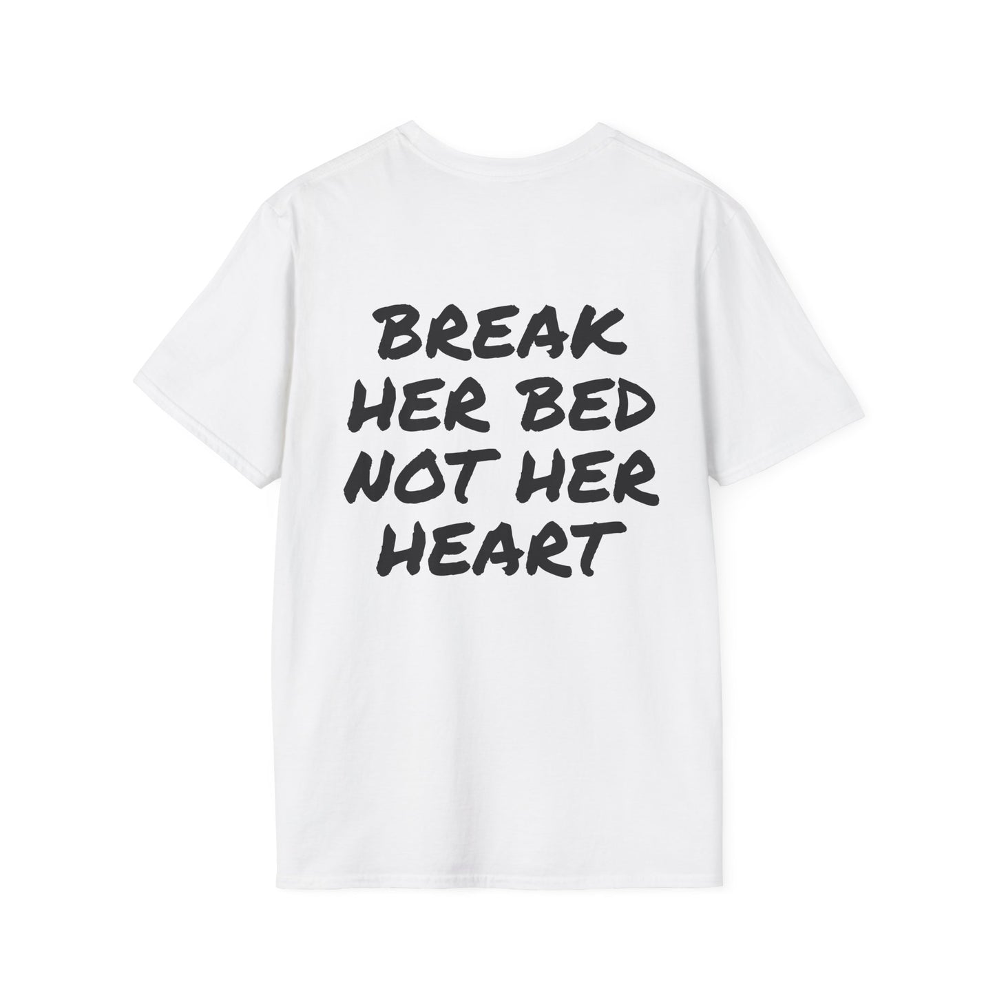 BREAK HER BED NOT HER HEART
