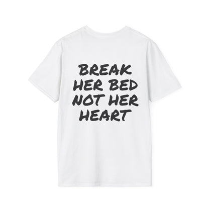 BREAK HER BED NOT HER HEART