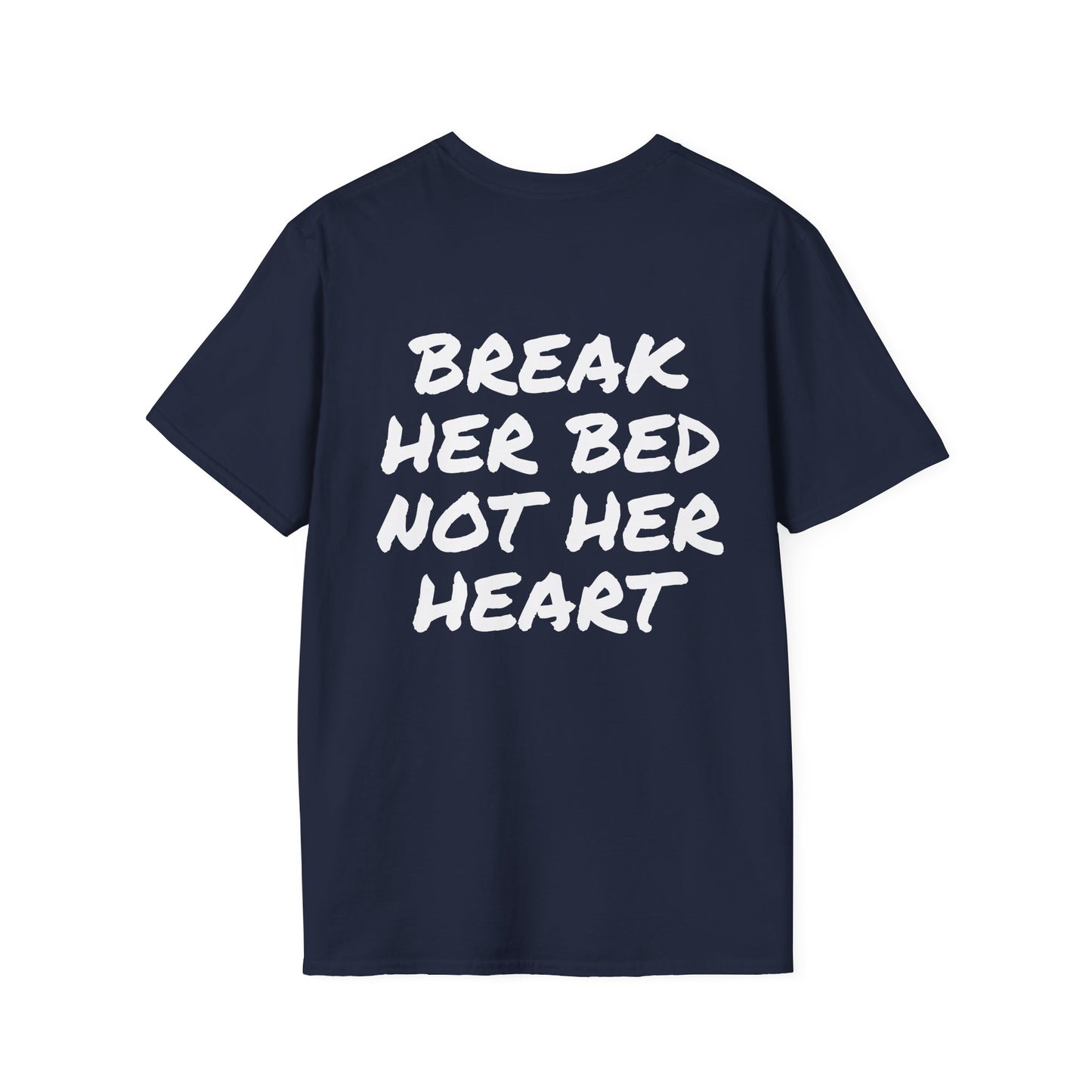 BREAK HER BED NOT HER HEART