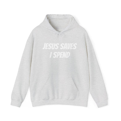 JESUS SAVES, I SPEND